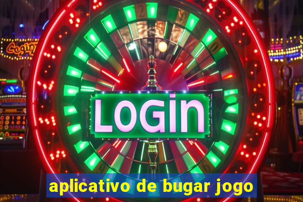 aplicativo de bugar jogo